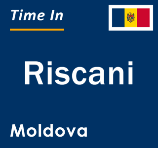 Current local time in Riscani, Moldova