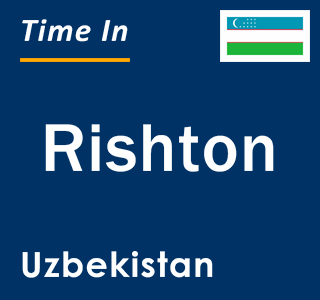 Current local time in Rishton, Uzbekistan