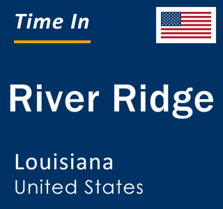 Current local time in River Ridge, Louisiana, United States