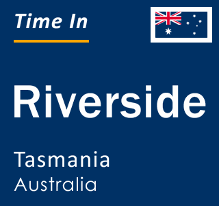 Current local time in Riverside, Tasmania, Australia