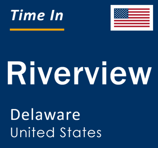 Current local time in Riverview, Delaware, United States