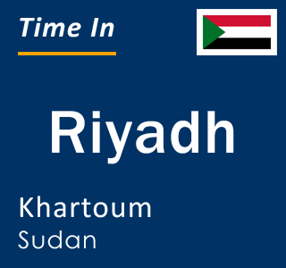 Current local time in Riyadh, Khartoum, Sudan