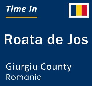 Current local time in Roata de Jos, Giurgiu County, Romania
