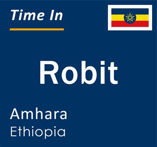 Current local time in Robit, Amhara, Ethiopia