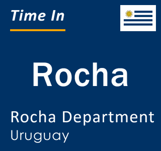 Current local time in Rocha, Rocha Department, Uruguay