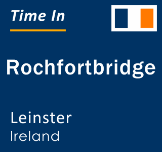 Current local time in Rochfortbridge, Leinster, Ireland
