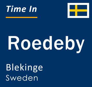 Current local time in Roedeby, Blekinge, Sweden