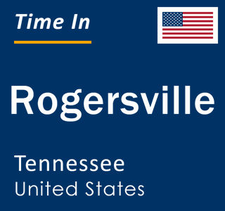 Current local time in Rogersville, Tennessee, United States