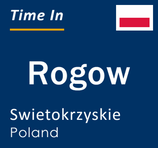 Current local time in Rogow, Swietokrzyskie, Poland