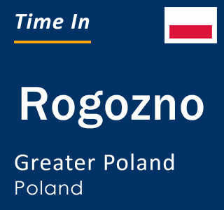 Current local time in Rogozno, Greater Poland, Poland