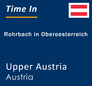 Current local time in Rohrbach in Oberoesterreich, Upper Austria, Austria