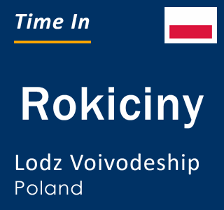 Current local time in Rokiciny, Lodz Voivodeship, Poland