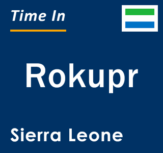 Current time in Rokupr, Sierra Leone