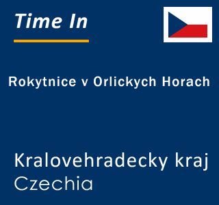 Current local time in Rokytnice v Orlickych Horach, Kralovehradecky kraj, Czechia