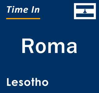 Current local time in Roma, Lesotho