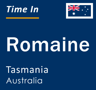 Current local time in Romaine, Tasmania, Australia