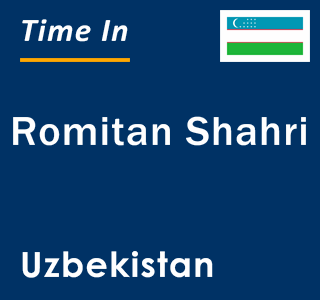 Current local time in Romitan Shahri, Uzbekistan