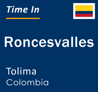 Current local time in Roncesvalles, Tolima, Colombia