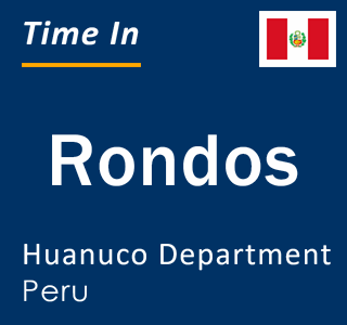 Current local time in Rondos, Huanuco Department, Peru