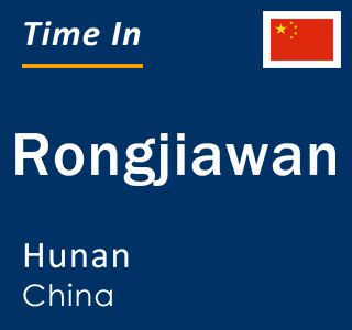 Current local time in Rongjiawan, Hunan, China