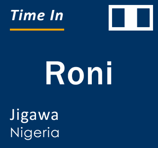 Current local time in Roni, Jigawa, Nigeria