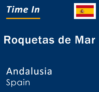 Current time in Roquetas de Mar, Andalusia, Spain