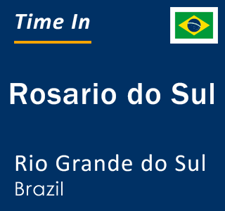 Current local time in Rosario do Sul, Rio Grande do Sul, Brazil