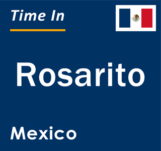 Current local time in Rosarito, Mexico