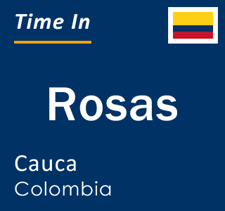 Current local time in Rosas, Cauca, Colombia