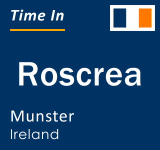 Current local time in Roscrea, Munster, Ireland