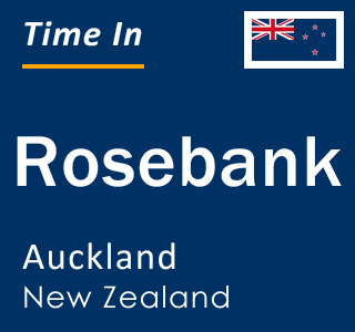 Current local time in Rosebank, Auckland, New Zealand