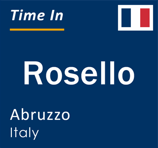 Current local time in Rosello, Abruzzo, Italy