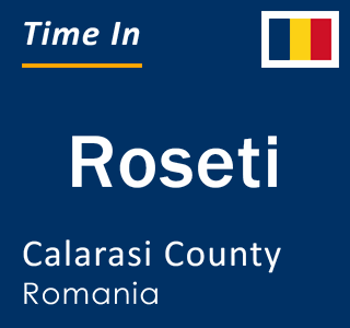 Current local time in Roseti, Calarasi County, Romania