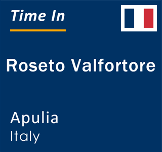 Current local time in Roseto Valfortore, Apulia, Italy