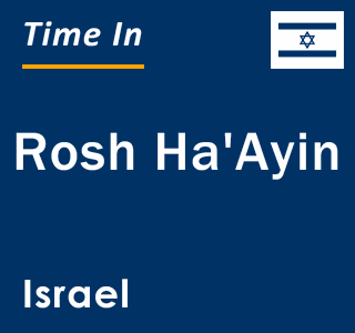 Current local time in Rosh Ha'Ayin, Israel