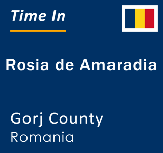 Current local time in Rosia de Amaradia, Gorj County, Romania