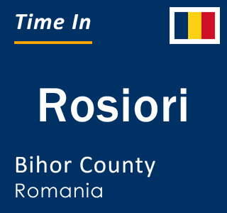 Current local time in Rosiori, Bihor County, Romania