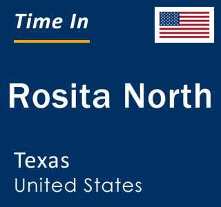 Current local time in Rosita North, Texas, United States