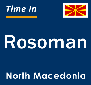 Current local time in Rosoman, North Macedonia