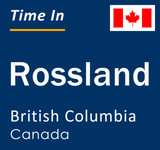 Current local time in Rossland, British Columbia, Canada