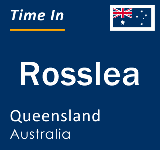 Current local time in Rosslea, Queensland, Australia