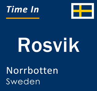 Current local time in Rosvik, Norrbotten, Sweden