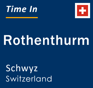 Current local time in Rothenthurm, Schwyz, Switzerland