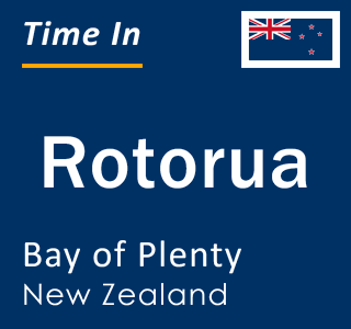 Current time in Rotorua, Bay of Plenty, New Zealand