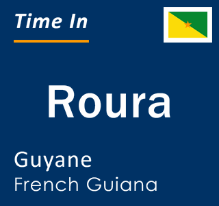 Current time in Roura, Guyane, French Guiana