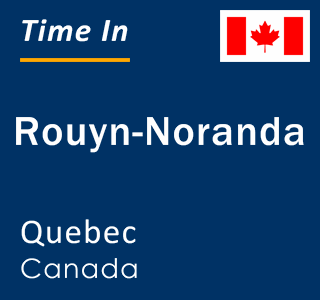 Current local time in Rouyn-Noranda, Quebec, Canada