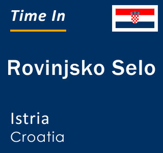Current local time in Rovinjsko Selo, Istria, Croatia