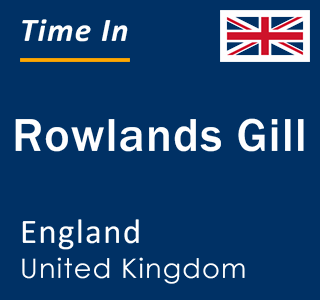 Current local time in Rowlands Gill, England, United Kingdom