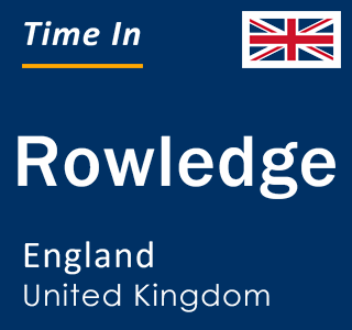 Current local time in Rowledge, England, United Kingdom