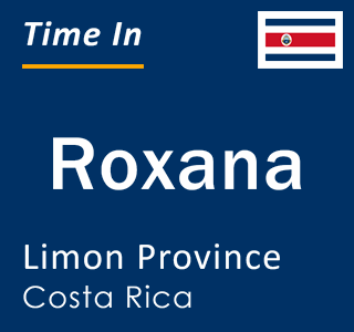 Current local time in Roxana, Limon Province, Costa Rica